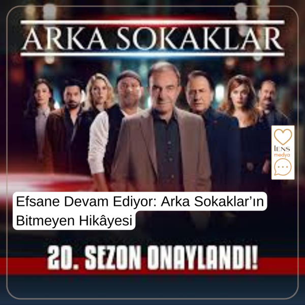 Efsane Devam Ediyor: Arka Sokaklar’ın Bitmeyen Hikâyesi